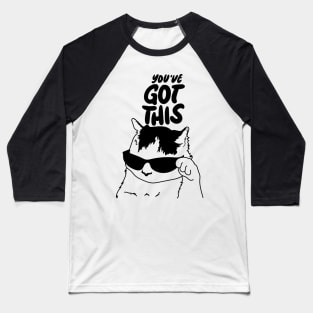 You’ve Got This - Motivational and inspirational Cool Cat Meme Baseball T-Shirt